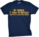 تيشيرت رجالي مطبوع عليه عبارة "of Course I Talk to Myself Sometimes I Need Expert Advice Funny Sarcasm"