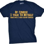 تيشيرت رجالي مطبوع عليه عبارة "of Course I Talk to Myself Sometimes I Need Expert Advice Funny Sarcasm"