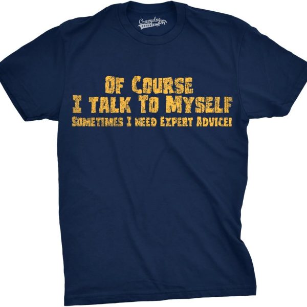 تيشيرت رجالي مطبوع عليه عبارة "of Course I Talk to Myself Sometimes I Need Expert Advice Funny Sarcasm"