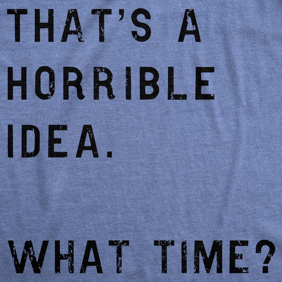 ⁦Crazy Dog Mens T Shirt Thats A Horrible Idea What Time Funny Joke Tee⁩ - الصورة ⁦2⁩