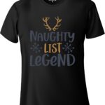تي شيرت أسطورة القائمة المشاغبة - ليلة الميلاد للرجال أو النساء D-109